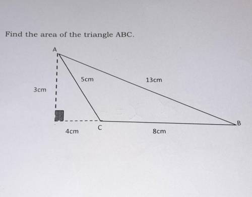 Find the area of the triangle ABC. 5cm 13cm 3cm B С 4cm 8cm