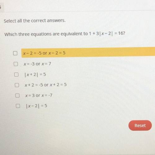 Select all the correct answers.

Which three equations are equivalent to 1 +3|x-21 = 16?
O
X-2 = -