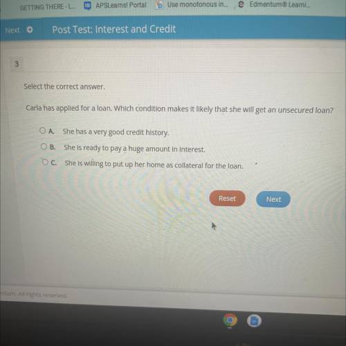 Carla has applied for a loan. Which condition makes it likely that she will get an unsecured loan?