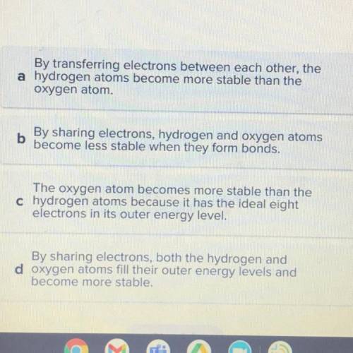 Which statement best describes what happens to the stability of hydrogen and oxygen atoms when they