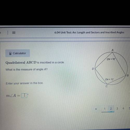 (2x97

Quadrilateral ABCD is inscribed in a circle
What is the measure of angle A?
B
Enter your an