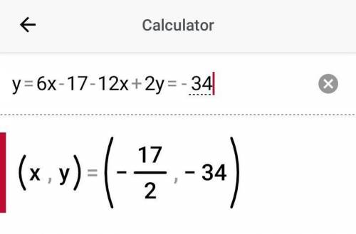 Y=6x-17 -12x+2y = -34 ??