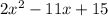 2x^2-11x+15