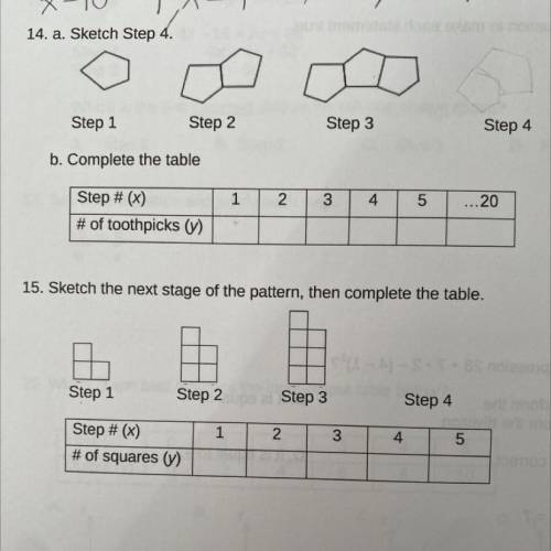 14. a. Sketch Step 4.

Step 1
Step 2
Step 3
Step 4
b. Complete the table
1
2
3
4
5
...20
Step # (x