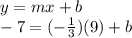 y=mx+b\\-7=(-\frac{1}{3})(9)+b