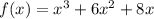 f(x)=x^3+6x^2+8x