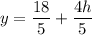 \displaystyle \large{y=\frac{18}{5}+\frac{4h}{5}  }\\