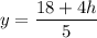 \displaystyle \large{y=\frac{18+4h}{5} }\\