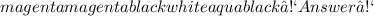 \huge{ \color{magenta}{ \fcolorbox{magenta}{black}{ \huge{ \color{white}{ \fcolorbox{aqua}{black}{♡Answer♡ }}}}}}