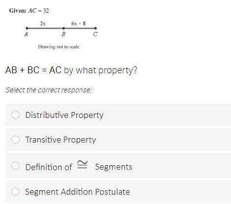 Given ac = 32 A 2x b 6x + 8. Ab + Bc = AC by what property?