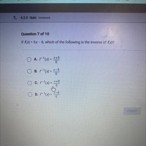 If(x) = 5x - 8, which of the following is the inverse of f(x)?

X 8
O A. f'(x) = **
O B. f-'(x) =