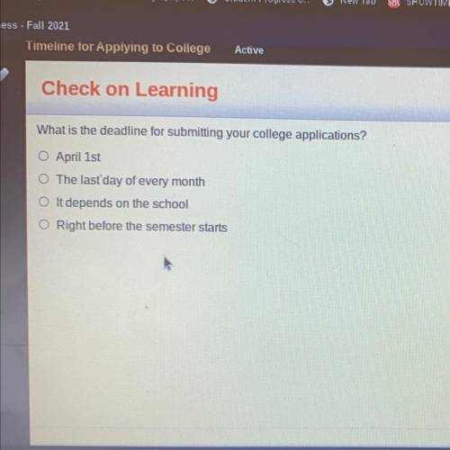 What is the deadline for submitting your college applications?

O April 1st
O The last day of ever