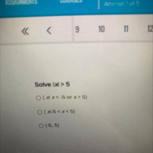 Solve x > 5
O [xx<-5 or x> 5}
O { x1-5
O [-5, 5)