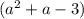 (a^{2}+a-3)