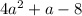 4a^{2} +a-8