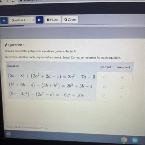 Question 1

Shauna solved the polynomial equations given in the table.
Determine whether each poly