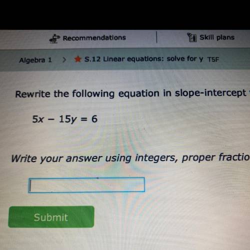 What’s 5x-15y=6 in slope form