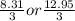 \frac{8.31}{3} or \frac{12.95}{3}