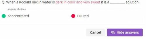 If the glass of Kool-aid is dark and sweet, is it concentrated or diluted?