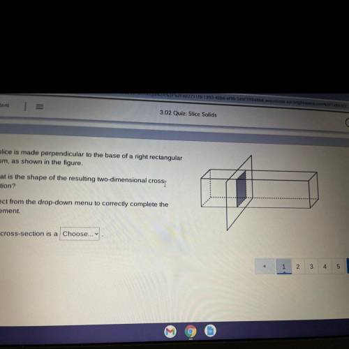 A slice is made perpendicular to the base of a right rectangular what is the shape of the resulting