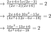 \to \frac{2x+6 +5x(2x-3)}{(2x-3)(2x+6)}  =2\\\\\to \frac{2x+6 +10x^2- 15x}{(4x^2+ 12x-6x-18)}  =2\\\\\to \frac{10x^2- 13x+6}{4x^2+ 6x-18}  =2\\\\