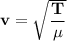 \bold{v = \sqrt{\dfrac{T}{\mu}}}