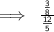 \sf \implies \:  \frac{ \frac{3}{8} }{ \frac{12}{5} }