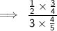 \sf \implies \:  \dfrac{ \frac{1}{2}  \times  \frac{3}{4}  }{3 \times  \frac{4}{5} }