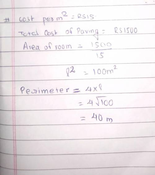 The cost of paving a square room at the rate of RS.15 per m2 is Rs.1500. What is the Area and the Pe