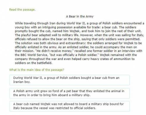 Read the passage. A Bear in the Army While traveling through Iran during World War II, a group of P