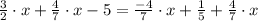 \frac{3}{2}\cdot x+\frac{4}{7}\cdot x-5=\frac{-4}{7}\cdot x+\frac{1}{5}+\frac{4}{7}\cdot x