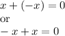 x + (-x) = 0\\ \text{or}\\-x+x = 0