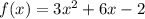 f(x) = 3x ^{2}  + 6x - 2