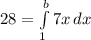 28=\int\limits^b_1 {7x} \, dx