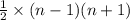 \frac{1}{2}  \times (n - 1)(n + 1)