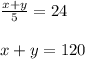 \frac{x+y}{5} =24\\\\x+y=120