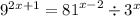 {9}^{2x + 1}   =  {81}^{x - 2}  \div  {3}^{x}