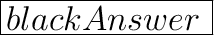 \huge\purple{\boxed{{\colorbox{black}{Answer \:}}}}