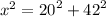 {x}^{2}  =  {20}^{2}  +  {42}^{2}