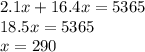 2.1x+16.4x=5365\\18.5x=5365\\x=290