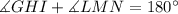 \measuredangle GHI + \measuredangle LMN = 180\textdegree