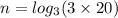 n =  log_{3}(3 \times 20)