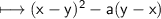 \\ \sf\longmapsto (x-y)^2-a(y-x)