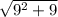 \sqrt{9^2+9}