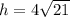 h = 4\sqrt{21}