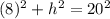 (8)^{2} + h^{2} = 20^{2}