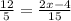 \frac{12}{5} =\frac{2x-4}{15}