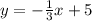 y  = -\frac{1}{3}x + 5\\\\