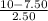 \frac{10-7.50}{2.50}