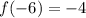 \red{f( - 6) =  - 4}